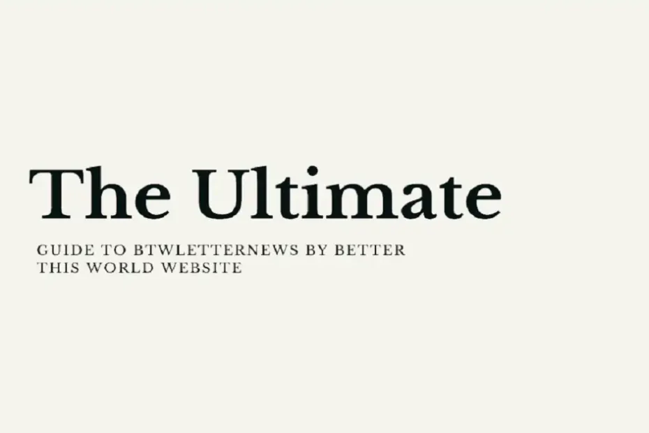 btwletternews by betterthisworld website